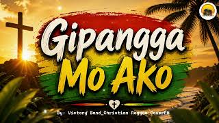 Gipangga Mo Ako-Victory Band By:Christian Reggae CoverPH