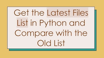 Get the Latest Files List in Python and Compare with the Old List