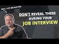 10 Things You Should Avoid Revealing In A Job Interview - Interview Tips