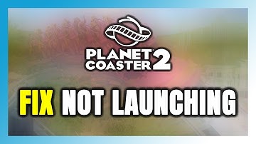How to FIX Planet Coaster 2 Not Launching/Not Starting