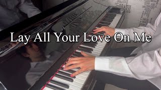 Lay All Your Love On Me (Piano)