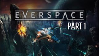 Im Back Baby!!! - Everspace Part 1