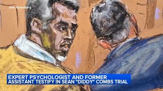 Expert psychologist, former assistant testify in Sean 'Diddy' Combs trial