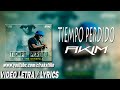 Akim Tiempo Perdido Video Letra Lyrics