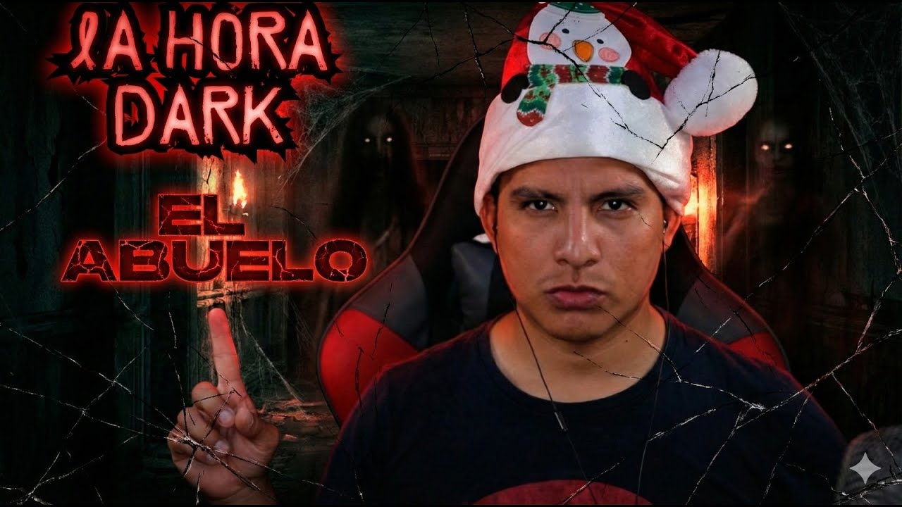 EL ABUELO - LA HORA DARK || ESPECIAL VÍSPERAS NAVIDEÑAS.