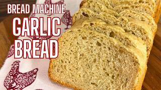 Bread Machine Garlic Bread