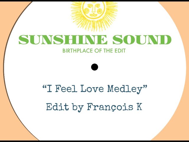 Sunshine Sound 'I Feel Love Medley' (Edit by François K) class=