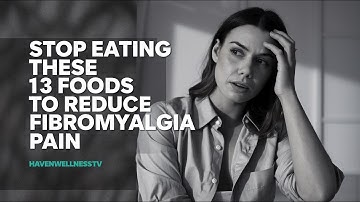 STOP Eating These 13 Foods to Reduce Fibromyalgia PAIN