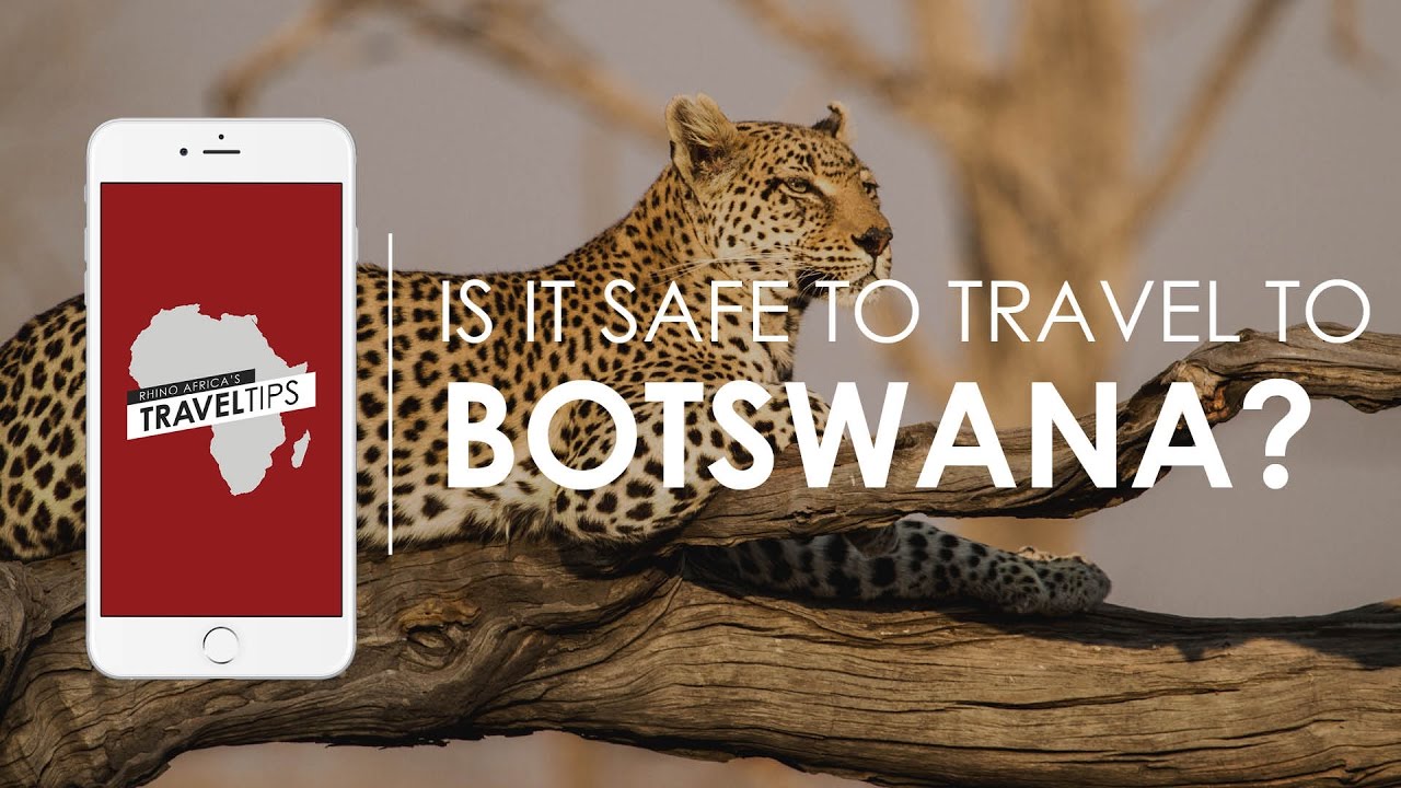 Is it safe to travel to Botswana? Rhino Africa's Travel Tips YouTube