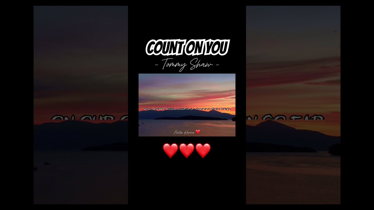 TOMMY SHAW COUNT ON YOU Lyrics Song Mitoskareen Music Fyp Mitoskareenramirez