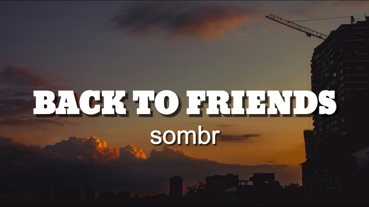 Sombr - Back To Friends (Lirik dan Terjemahan) Sombr - Back To Friends (Lirik dan Terjemahan)