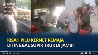 Kisah Pilu Kernet Remaja Ditinggal Sopir Truk Sampai Tak Makan 2 Hari di Jambi, Tangan Gemetaran