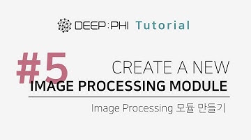 DEEP:PHI Tutorial 5. Create a New Image Processing Module