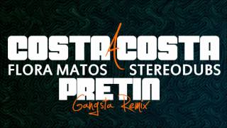 Costa A Costa , Flora Matos & StereoDubs - Pretin (Gangsta Remix)