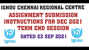 IGNOU CHENNAI REGIONAL CENTRE ASSIGNMENT SUBMISSION GUIDELINES FOR DEC 2021 TERM END