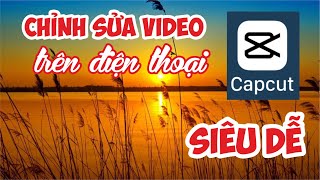 Cách chỉnh sửa video siêu dễ trên điện thoại