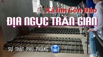 Xà Lim Côn Đảo | Địa Ngục Trần Gian
