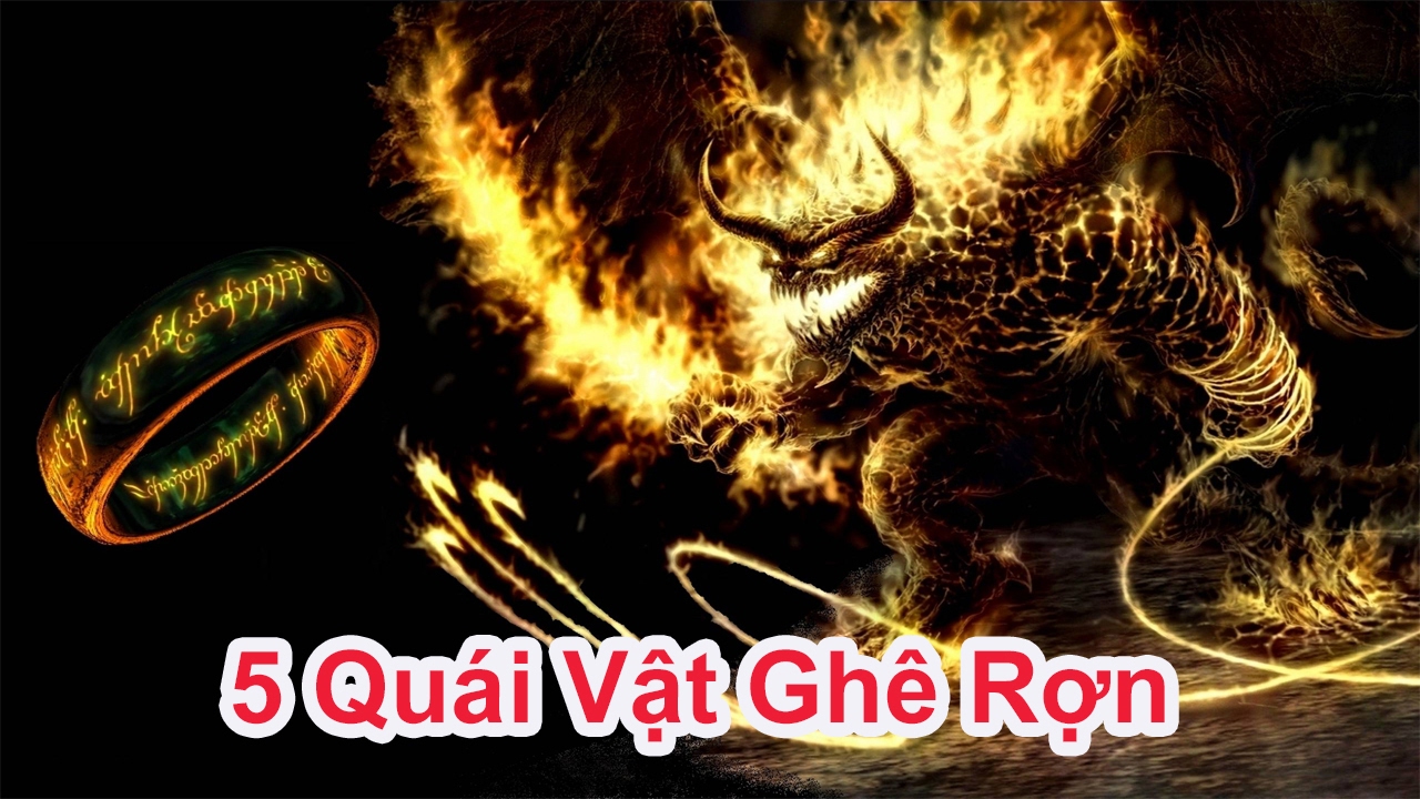 Top 5 Quái Vật Ghê Rợn Nhất Trong Phim Chúa Tể Nhẫn