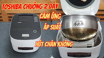 NỒI TOSHIBA CHUÔNG VIP | CẢM ỨNG | 2 BƠM HÚT| CƠM TUYỆT ĐỈNH | NỘI TUYỆT ĐẸP  0976293399