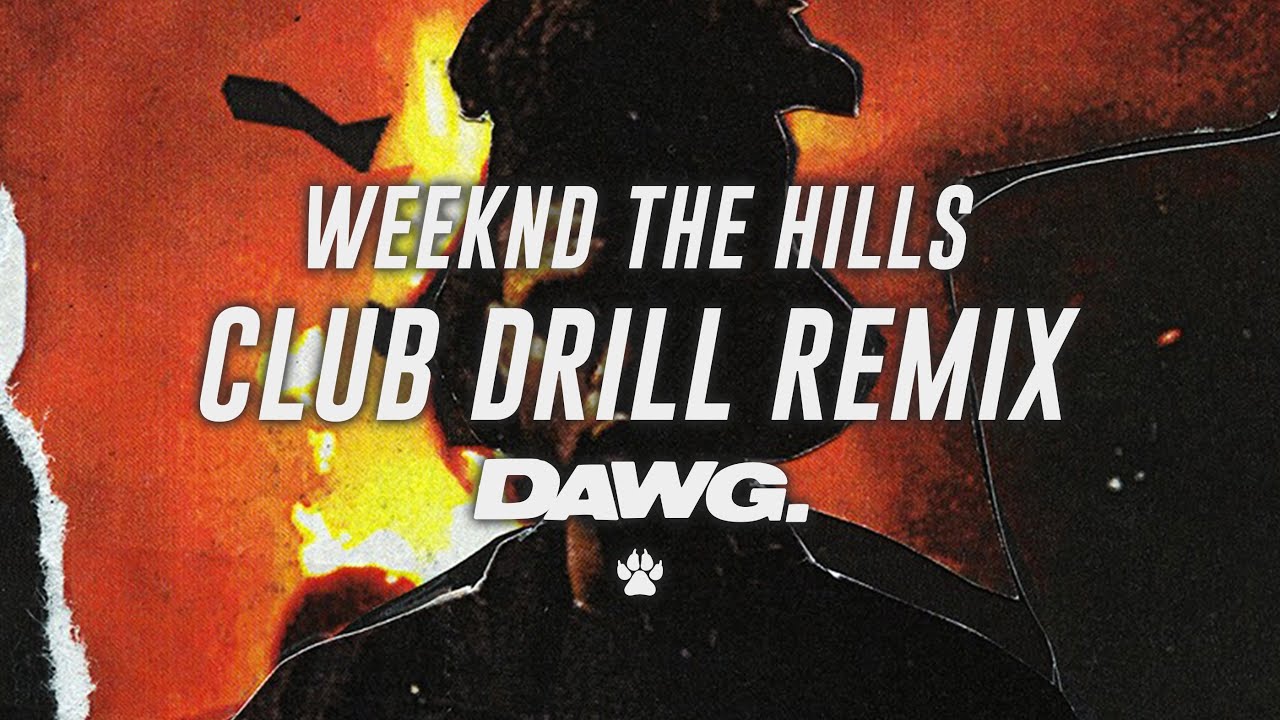 Weeknd - The Hills (Dawg Club Drill Remix)