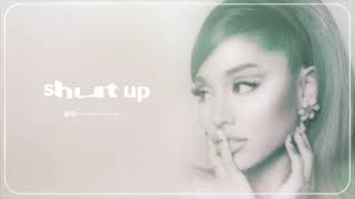 shut up - Ariana Grande (Official Album Instrumental)