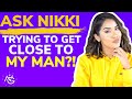 She's trying to be BFF's with my man | #AskNikki is BACK