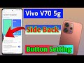 Vivo v70 5g side back button,Vivo v70 5g side back setting