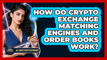 How Do Crypto Exchange Matching Engines And Order Books Work? - All About Crypto Exchanges