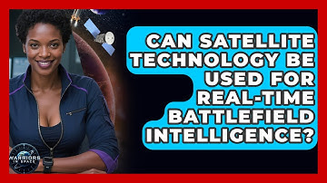 Can Satellite Technology Be Used for Real-Time Battlefield Intelligence? - Warriors In Space