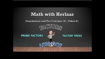 Pre-Calculus 10 with Mr. Herlaar: Factors, Prime Factors, LCM and GCF.