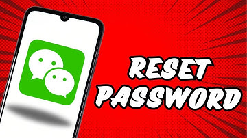 How to Reset Password on WeChat