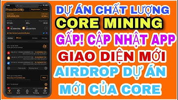 CORE MINING! GẤP Cập nhật app mới hoàn toàn, tham gia airdrop dự án mới của CORE| Core| Free airdrop