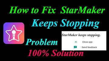 How to Fix StarMaker  Apps Keeps Stopping Error Android & Ios |Apps Keeps Stopping Problem