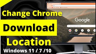 How to change chrome download location in windows 11 / 7 /10 |google chrome download location change