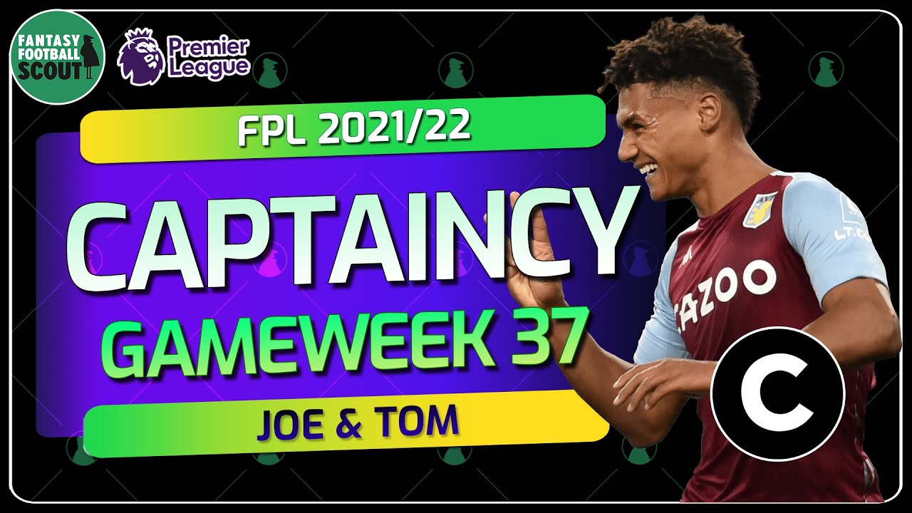 Can Villa and Everton players deliver?  | GW37 Captaincy | FPL 2021/22
