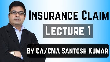 Insurance Claim | Lecture 1 | by CA/CMA Santosh Kumar