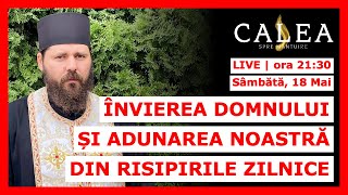 🔴 LIVE #796 - ÎNVIEREA DOMNULUI ȘI ADUNAREA NOASTRĂ DIN RISIPIRILE ZILNICE || Pr. ELEFTERIE