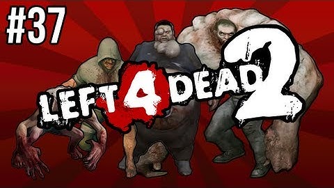 Left 4 Dead 2 w/ SSoH and LazyCanuckk Part 37