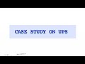CASE STUDY ON UPS