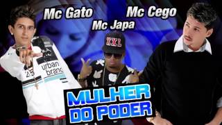 MC CEGO ABUSADO E MC GATO E MC JAPA - MULHER DO PODER - MÚSICA NOVA 2015