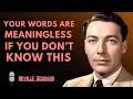"Your words are meaningless if you don't know this" Neville Goddard is at Best Ever