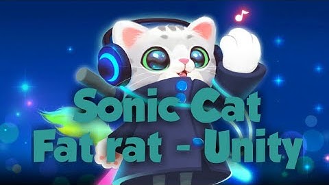 Sonic Cat || Fat rat-Unity ||