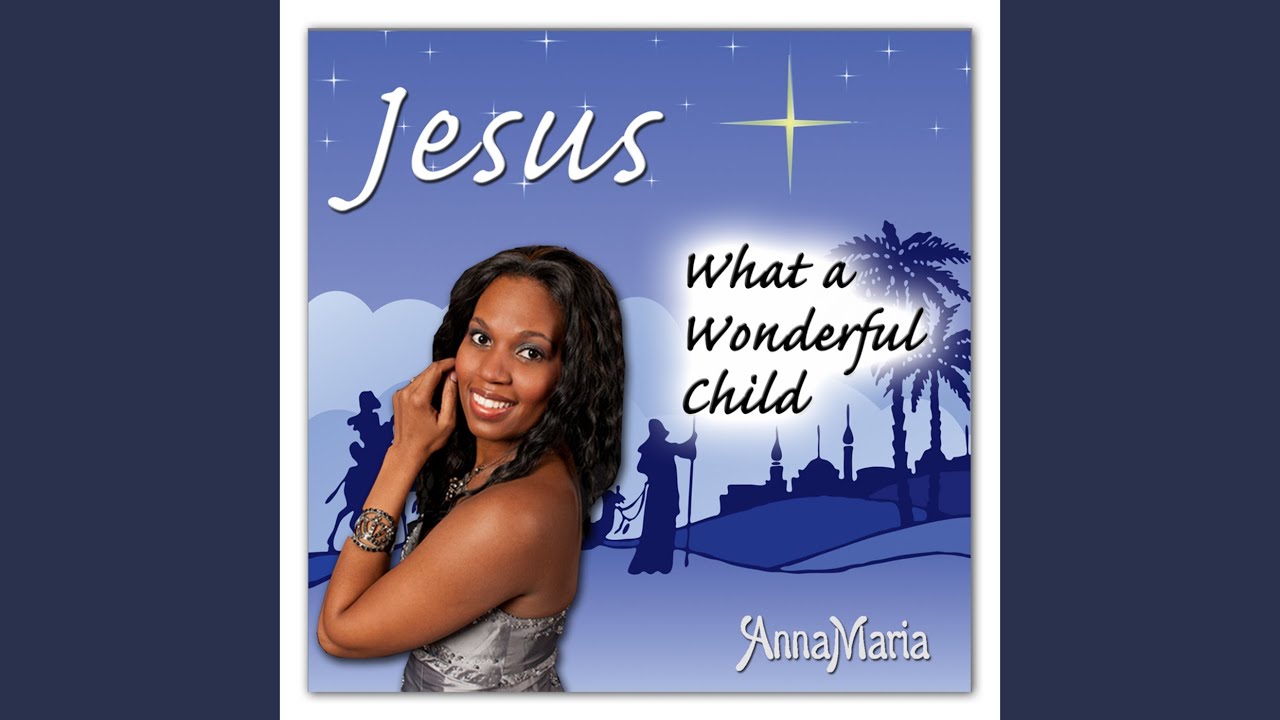 Jesus What a wonderful Child Jesus What a wonderful Child