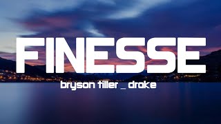 bryson tiller_ drake- finesse ( lyrics)