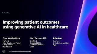 AWS re:Invent 2023  Improving patient outcomes using generative AI in healthcare (HLC204)