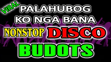 PALAHUBOG KO NGA BANA NONSTOP DISCO BUDOTS DJJACOBZKIE