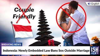 Indonesia: Newly Embedded Law Bans Sex Outside Marriage  | ISH News