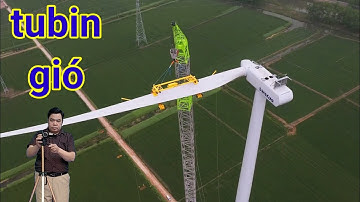 KHÁM PHÁ.QUY TRÌNH LẮP ĐẶT.TUBIN.GIÓ TỪ ĐẦU ĐẾN CUỐI. Wind turbine installation process.