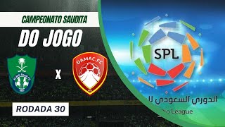 AO VIVO - Al-Ahli Jeddah X Dhamk - / Campeonato Saudita / - Rodada 30