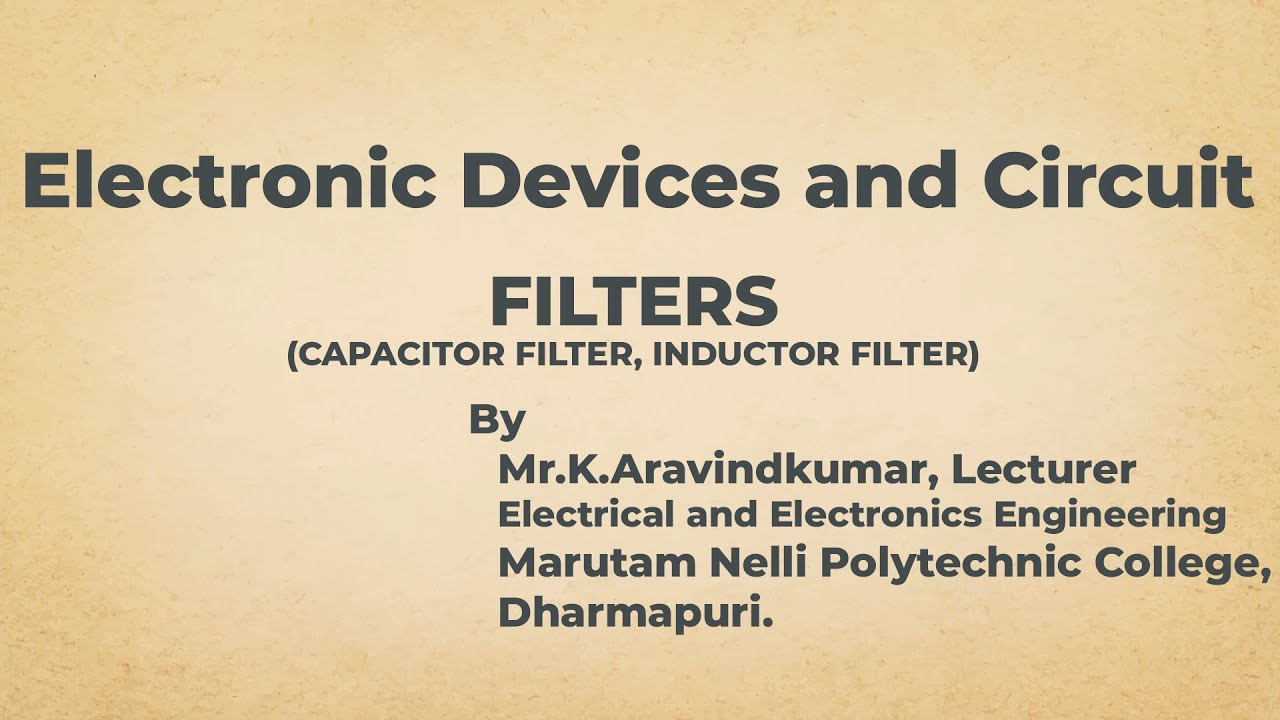 FILTERS (CAPACITOR FILTER, INDUCTOR FILTER) ELECTRONICS DEVICE AND